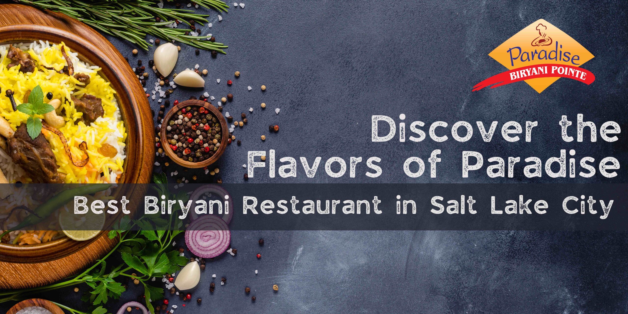 Discover the Flavors of Paradise: Best Biryani Restaurant in Salt Lake City