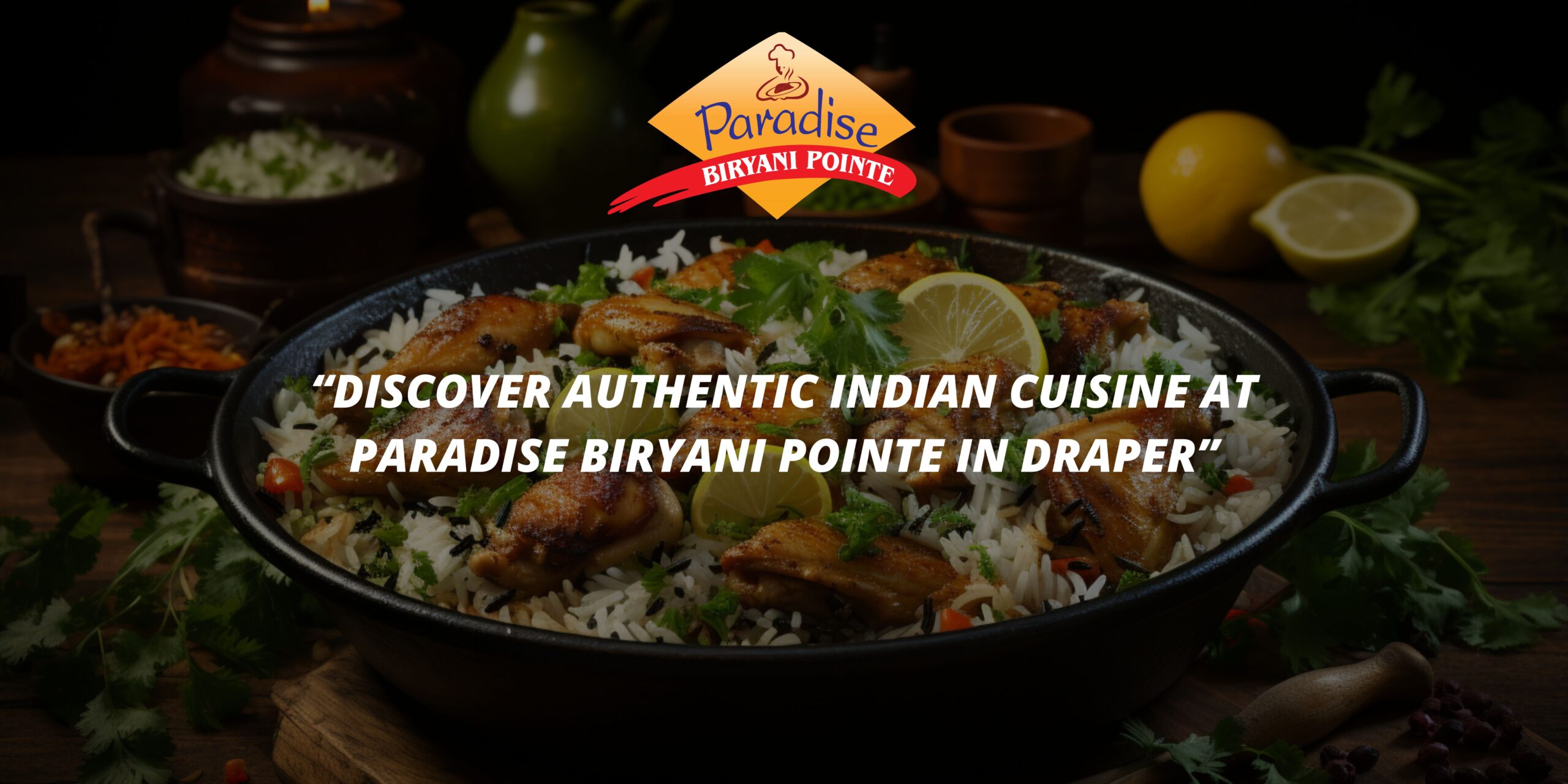 Discover Authentic Indian Cuisine at Paradise Biryani Pointe in Draper